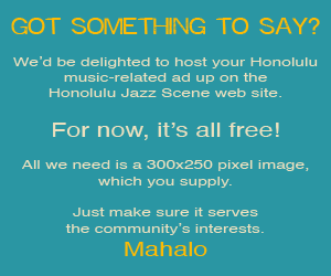 Your ad could be here for free if it helps the Honolulu music community